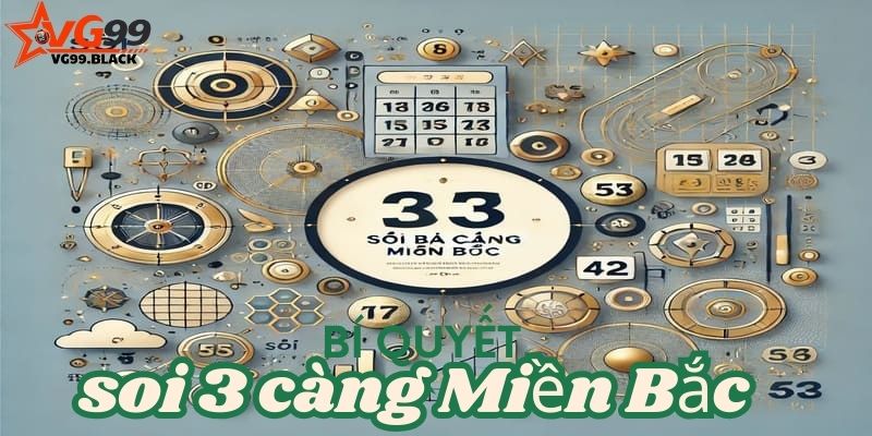 Bí quyết soi 3 càng miền bắc