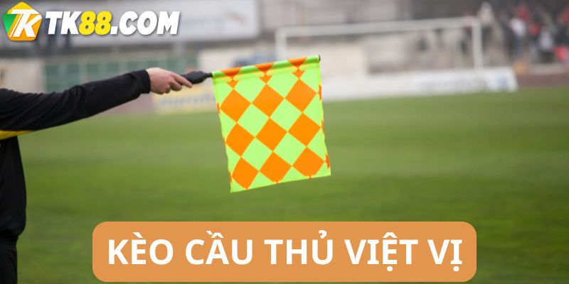 Kèo cầu thủ việt vị